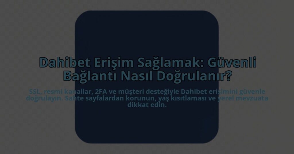 Dahibet-Erisim-Saglamak-Guvenli-Baglanti-Nasil-Dogrulanir-overlay-1784466030.jpg