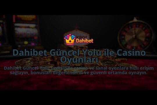 Dahibet-Guncel-Yolu-ile-Casino-Oyunlari-overlay-1784397662.jpg