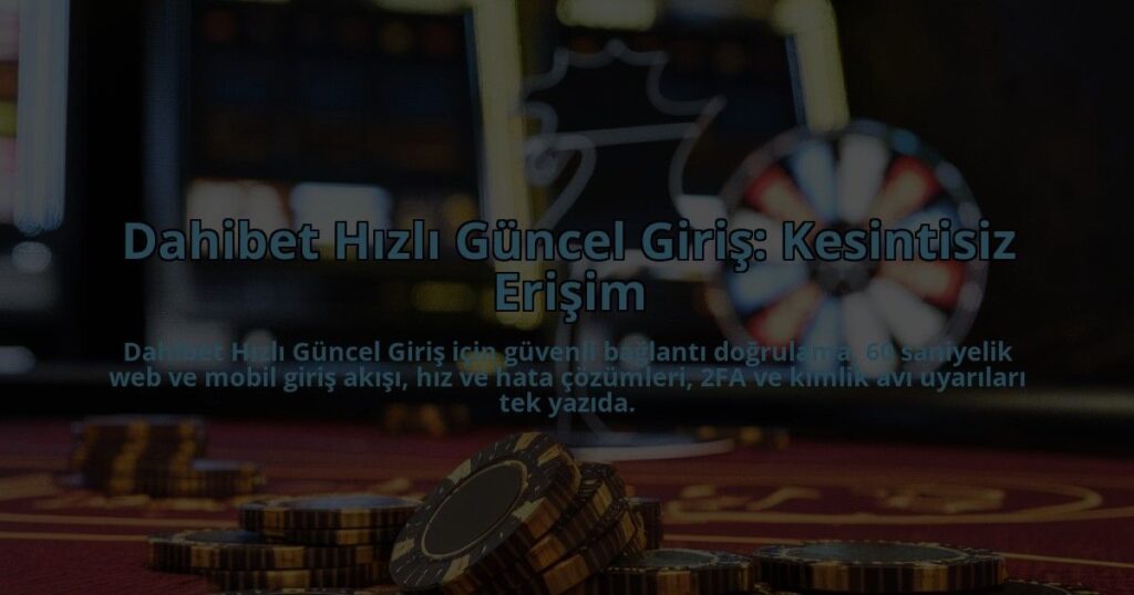 Dahibet-Hizli-Guncel-Giris-Kesintisiz-Erisim-overlay-1784407817.jpg