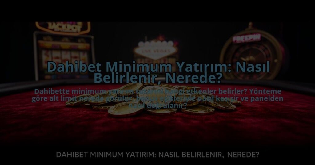 Dahibet-Minimum-Yatirim-Nasil-Belirlenir-Nerede-overlay-1785083780.jpg