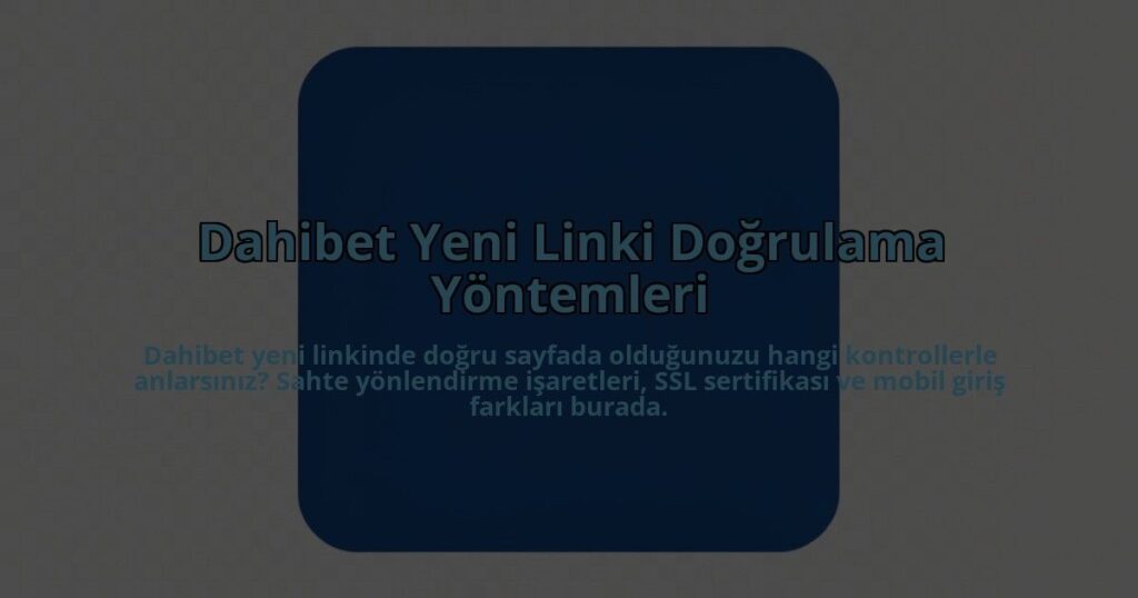 Dahibet-Yeni-Linki-Dogrulama-Yontemleri-overlay-1785081404.jpg