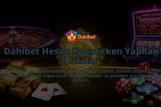 Dahibet-Hesap-Kapatirken-Yapilan-Hatalar-overlay-1786632832.jpg