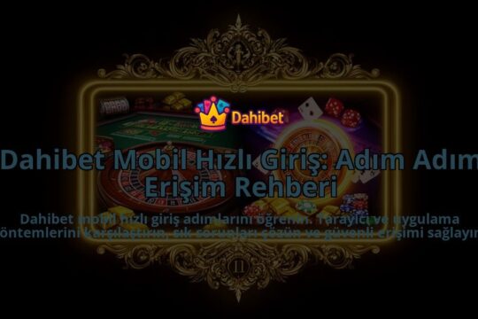 Dahibet-Mobil-Hizli-Giris-Adim-Adim-Erisim-Rehberi-overlay-1786624900.jpg