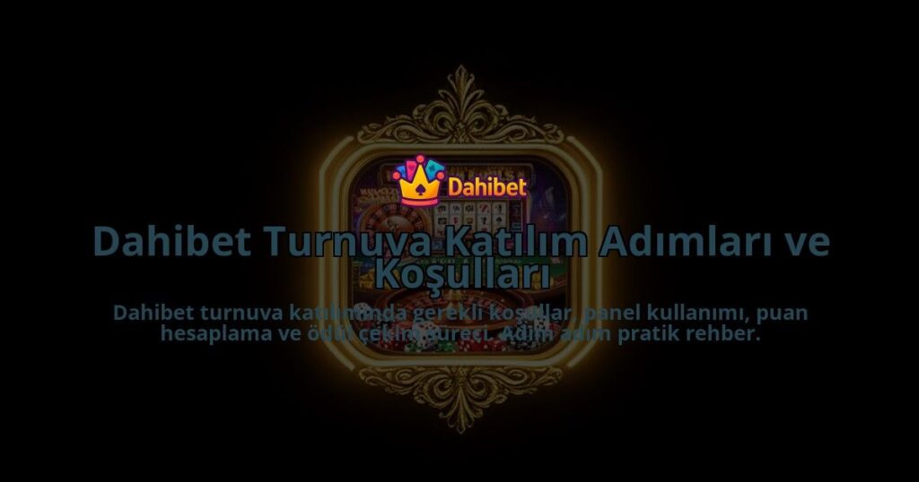 Dahibet-Turnuva-Katilim-Adimlari-ve-Kosullari-overlay-1786610048.jpg
