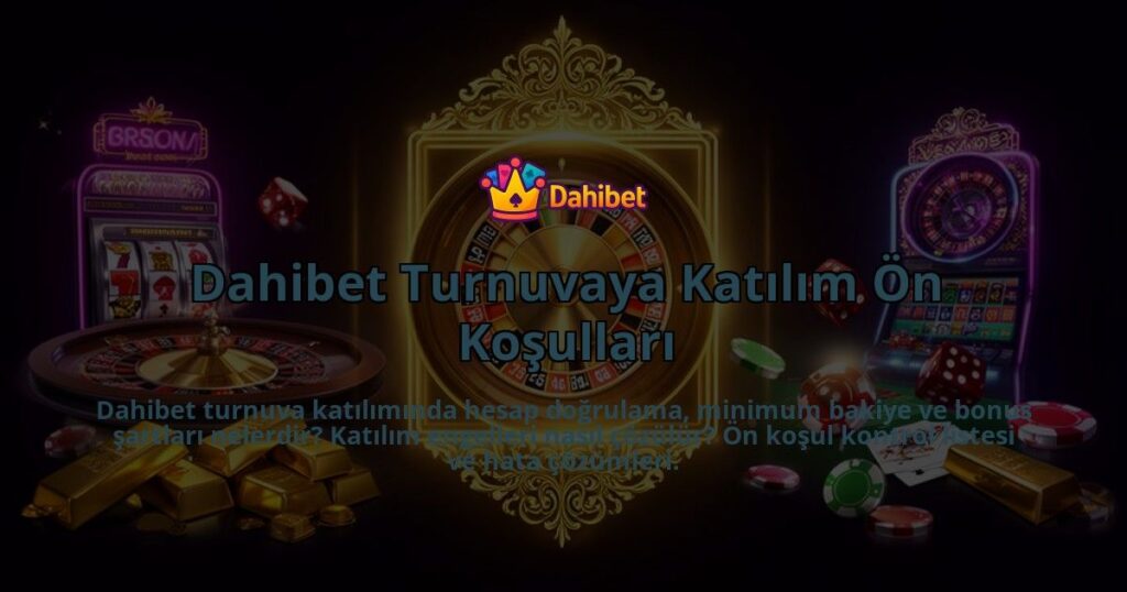 Dahibet-Turnuvaya-Katilim-On-Kosullari-overlay-1786628016.jpg