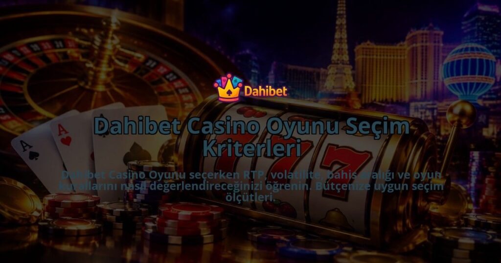 Dahibet-Casino-Oyunu-Secim-Kriterleri-overlay-1789993240.jpg