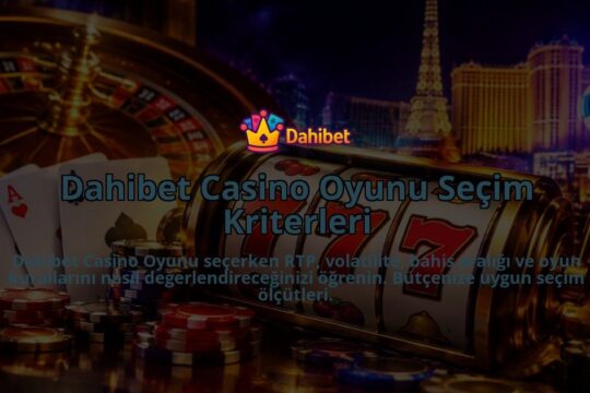 Dahibet-Casino-Oyunu-Secim-Kriterleri-overlay-1789993240.jpg
