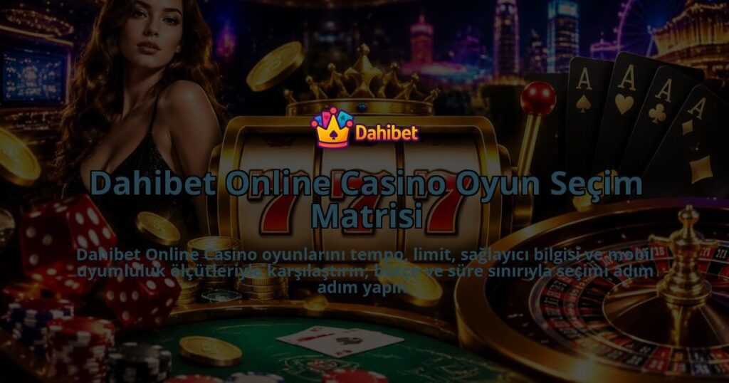 Dahibet-Online-Casino-Oyun-Secim-Matrisi-overlay-1788762104.jpg